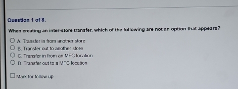 Solved: of 8. When creating an inter-store transfer, which of the ...