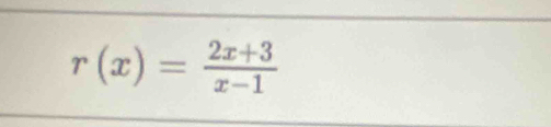 r(x)= (2x+3)/x-1 