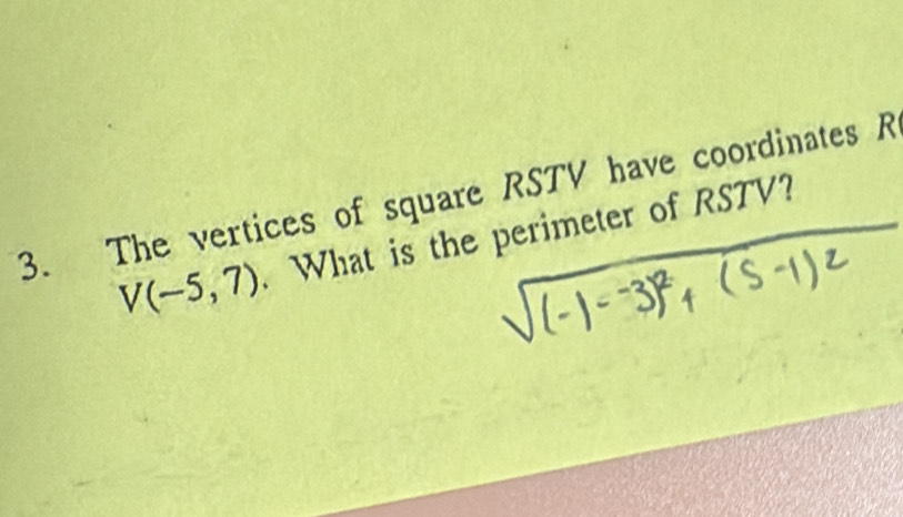 The vertices of square RSTV have coordinates R
V(-5,7). What is the perimeter of RSTV?