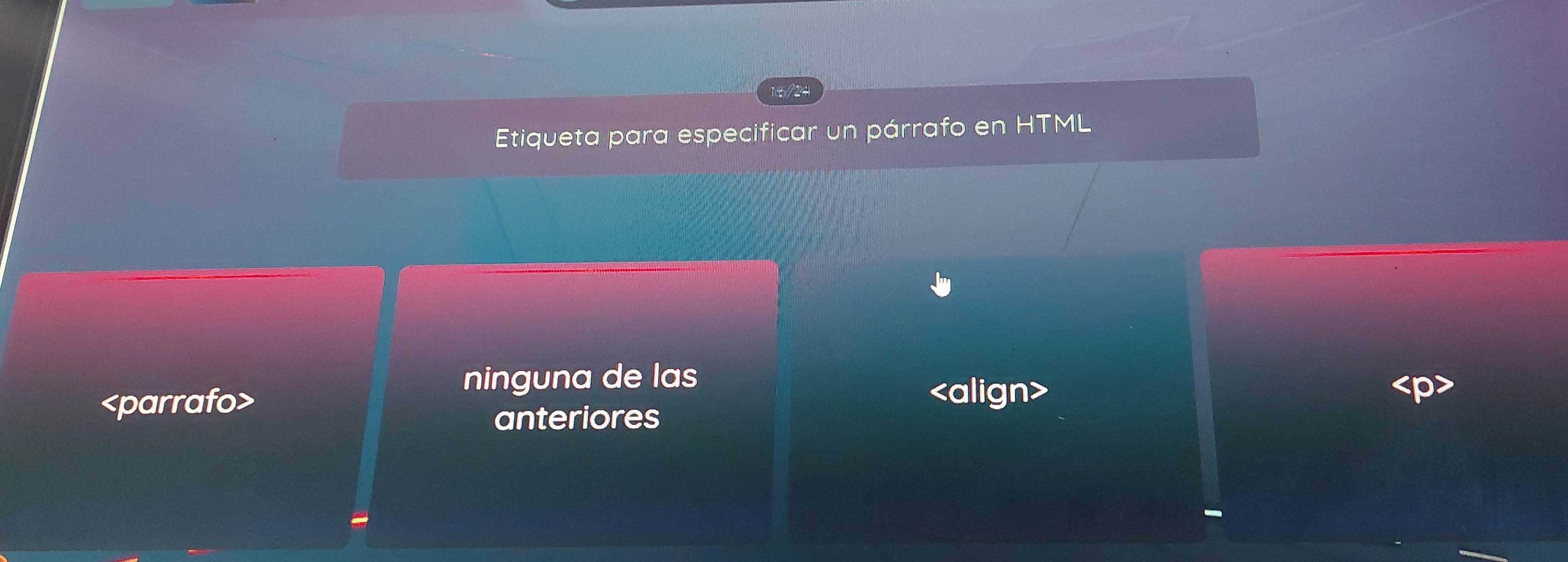 15 2
Etiqueta para especificar un párrafo en HTML
ninguna de las

anteriores