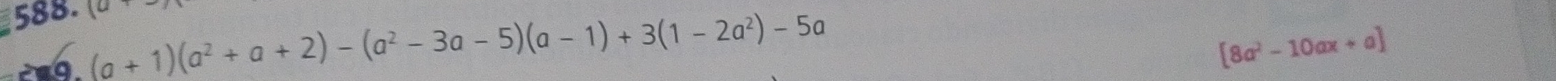 (a+1)(a^2+a+2)-(a^2-3a-5)(a-1)+3(1-2a^2)-5a
[8a^2-10ax+a]