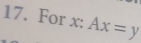 For X : Ax=y