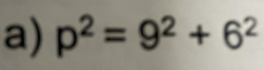 p^2=9^2+6^2