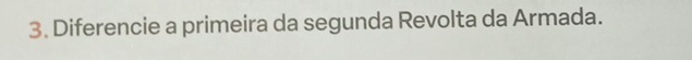 Diferencie a primeira da segunda Revolta da Armada.