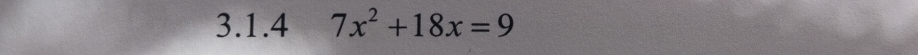 7x^2+18x=9