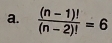  ((n-1)!)/(n-2)! =6