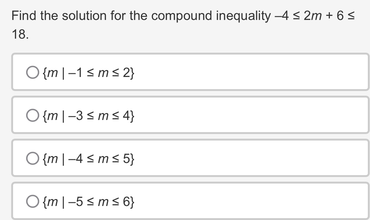 Solved: Find the solution for the compound inequality -4≤ 2m+6≤ 18. m ...
