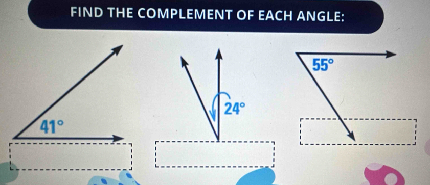 FIND THE COMPLEMENT OF EACH ANGLE:
24°