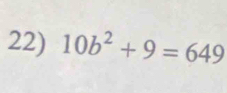 10b^2+9=649