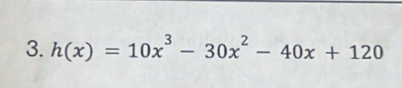 h(x)=10x^3-30x^2-40x+120