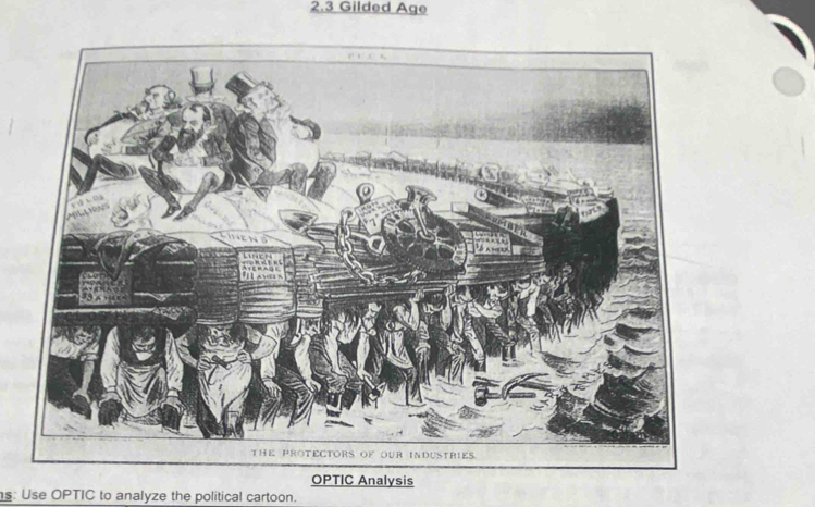 2.3 Gilded Age 
s: Use OPTIC to analyze the political cartoon.