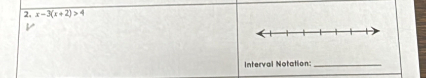 x-3(x+2)>4
Interval Notation:_