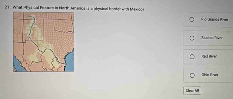 What Physical Feature in North America is a physical border with Mexico?
Rio Grande River
Sabinal River
Red River
Ohio River
Clear All