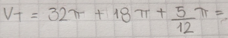 V_T=32π +18π + 5/12 π =