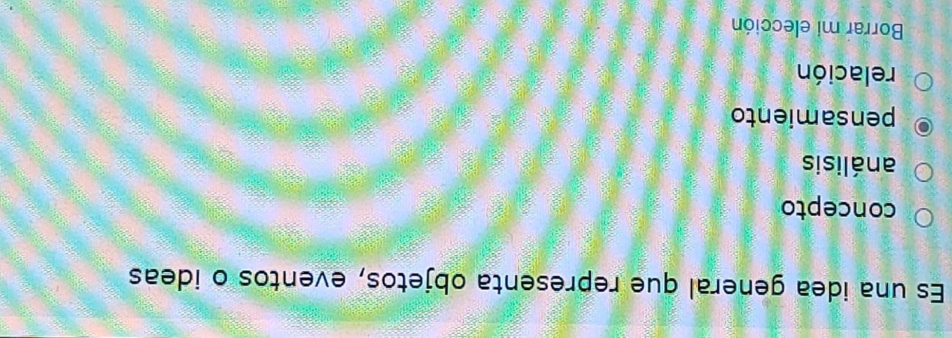 Es una idea general que representa objetos, eventos o ideas
concepto
análisis
pensamiento
relación
Borrar mi elección