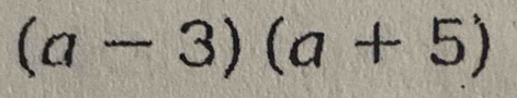 (a-3)(a+5)