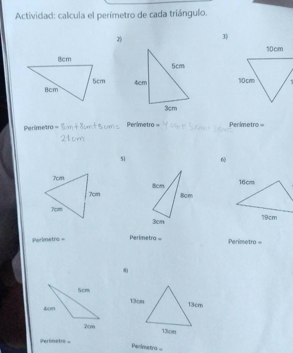 Actividad: calcula el perímetro de cada triángulo. 
2) 
3)

Perímetro =
Perímetro = Perímetro =
5) 
6

Perímetro =
Perímetro = Perímetro =
8) 
Perimetro .
Perímetro =