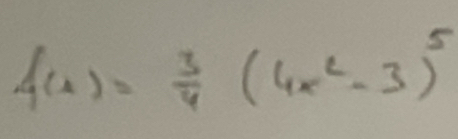 f(x)= 3/4 (4x^2-3)^5