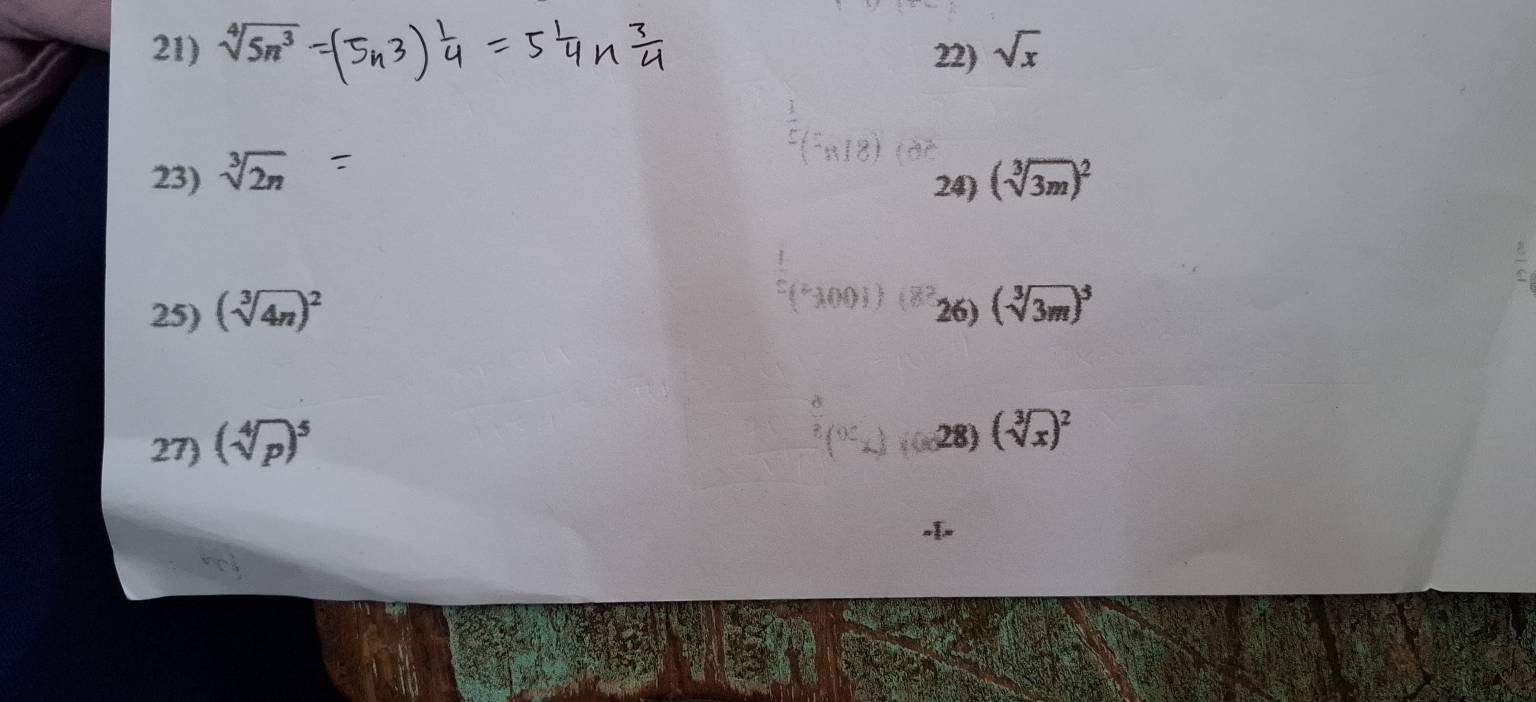 sqrt[4](5n^3) sqrt(x)
22) 
23) sqrt[3](2n) (sqrt[3](3m))^2
24)
 8/5 
25) (sqrt[3](4n))^2 26) (sqrt[3](3m))^3
27) (sqrt[4](p))^5
28) (sqrt[3](x))^2