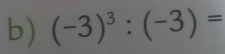 (-3)^3:(-3)=