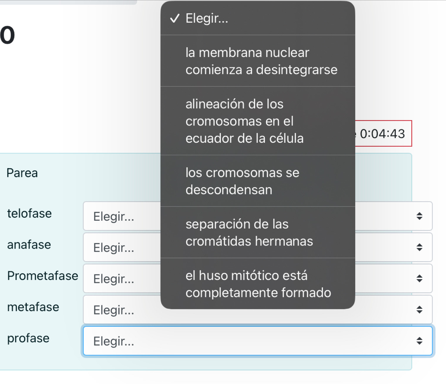 Elegir... 
0 
la membrana nuclear 
comienza a desintegrarse 
alineación de los 
cromosomas en el 
ecuador de la célula
0:04:43
Parea los cromosomas se 
descondensan 
telofase 
Elegir... 
separación de las 
anafase 
cromátidas hermanas 
Elegir... 
Prometafase Elegir... el huso mitótico está 
completamente formado 
metafase 
Elegir... 
profase Elegir...