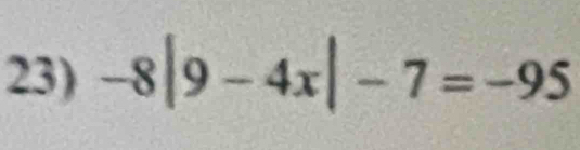 -8|9-4x|-7=-95