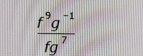  (f^9g^(-1))/fg^7 