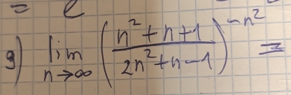 limlimits _nto ∈fty ( (n^2+n+1)/2n^2+n-1 )^-n^2=