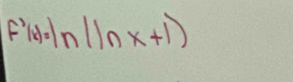 f'(x)=ln (ln x+1)