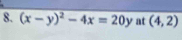 (x-y)^2-4x=20y at (4,2)