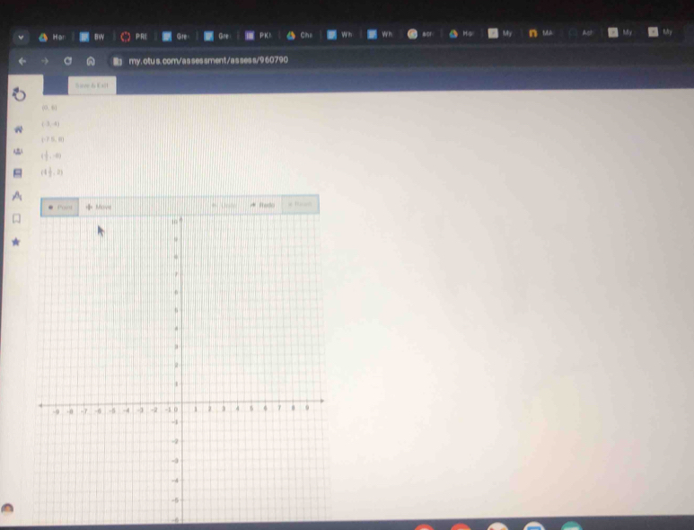 Her PR Gre Gre PKI Che Ast
my. otu s. com/ as ses sment/ as ses s/9 60790
Sive& E s
(0,8)
(1,-4)
(-75,8)
( 1/2 ,-8)
4 1/2 ,2)
-0