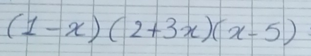 (1-x)(2+3x)(x-5)