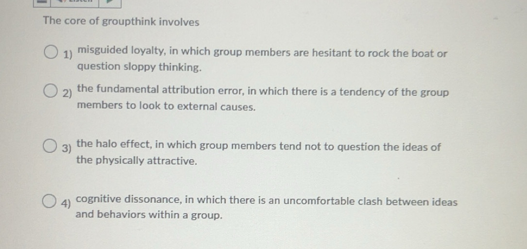Solved: The core of groupthink involves 1) misguided loyalty, in which ...