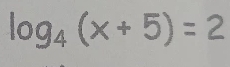 log _4(x+5)=2