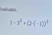 valuate.
1-3^3+(2· (-1))^3