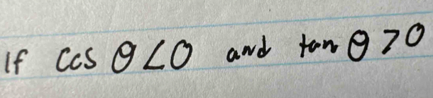 If cos θ <0</tex> and tan θ >0