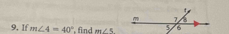 If m∠ 4=40° , find m∠ 5.