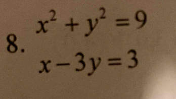 x^2+y^2=9
8.
x-3y=3