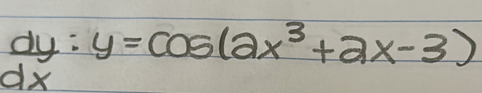  dy/dx :y=cos (2x^3+2x-3)