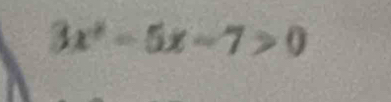 3x^2-5x-7>0