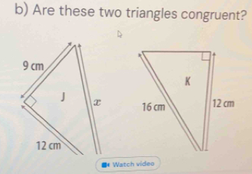 Are these two triangles congruent? 

Watch video