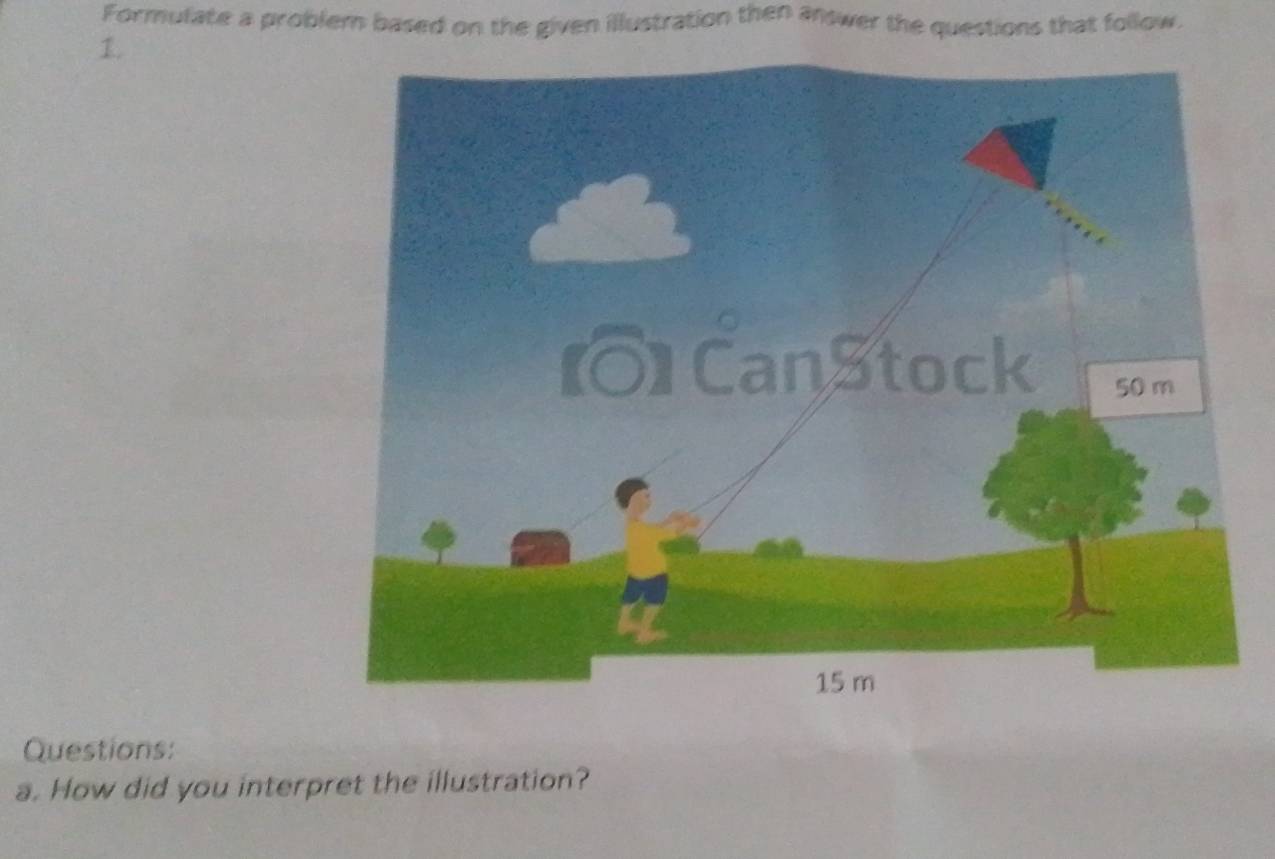 Formulate a problem based on the given illustration then answer the questions that follow. 
1. 
Questions: 
a. How did you interpret the illustration?