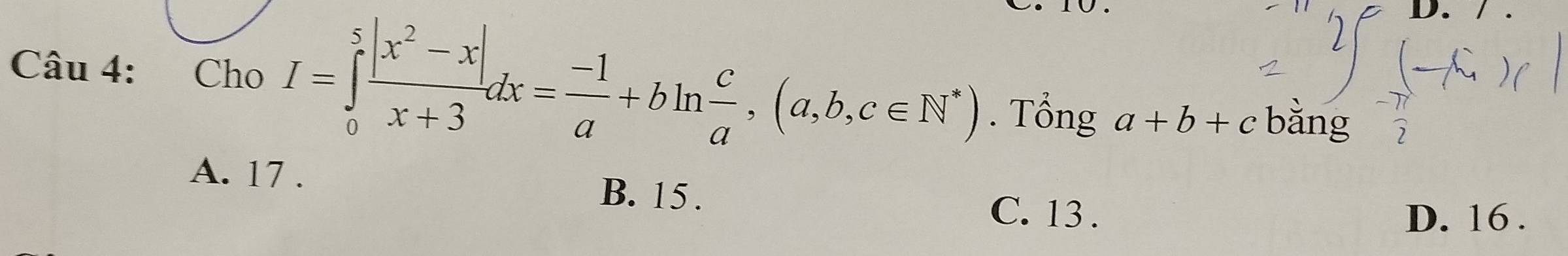 Cho I=∈tlimits _0^(5frac |x^2)-x|x+3dx= (-1)/a +bln  c/a , (a,b,c∈ N^*). Tổng a+b+c bằng widehat 2
A. 17. B. 15.
C. 13. D. 16.