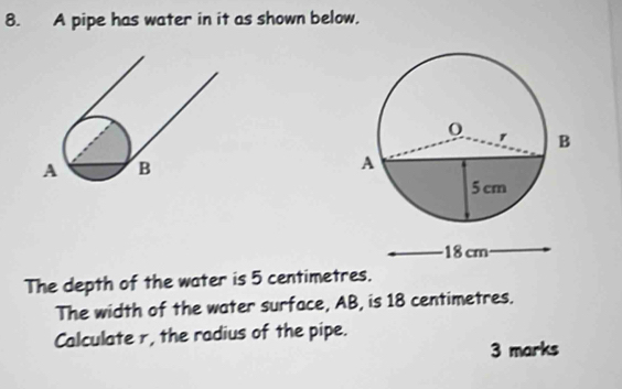 Solved: A pipe has water in it as shown below. B A 5cm 18 cm The depth ...