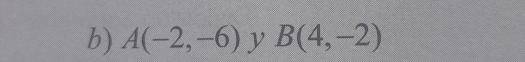 A(-2,-6) y B(4,-2)