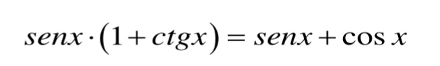 senx· (1+ctgx)=senx+cos x