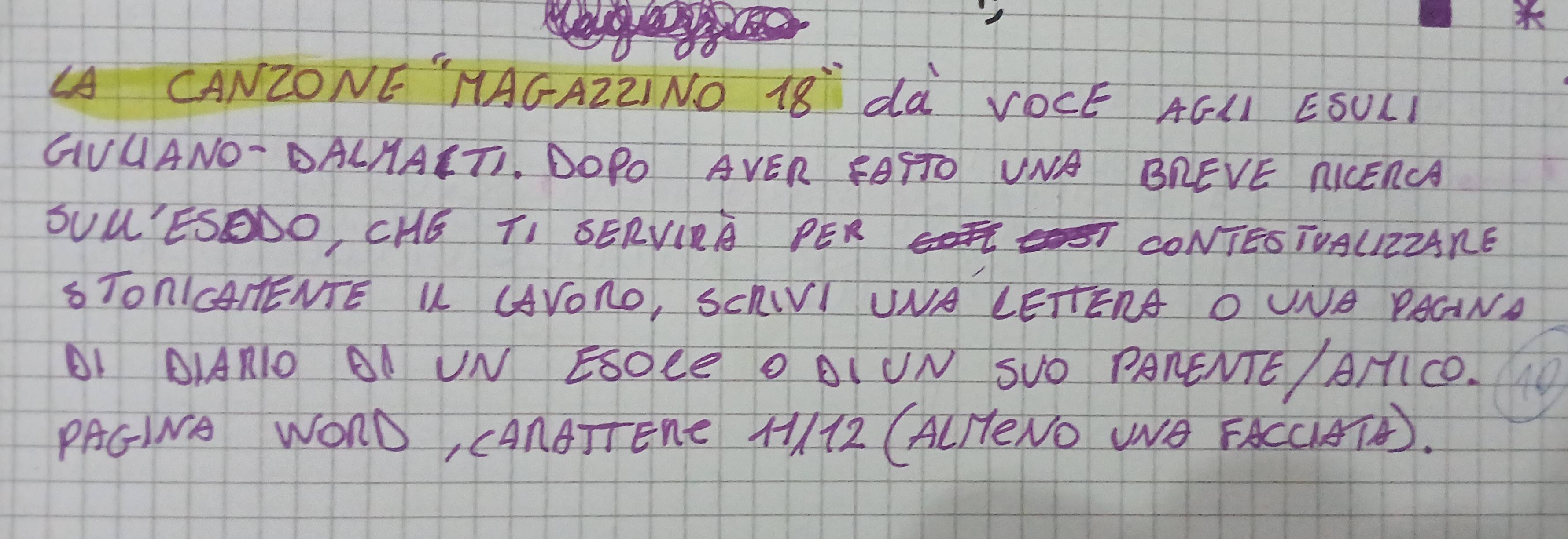 A CANZONE '"HAGAz2INO 18° dà VOCE AGLl ESULI 
CVUANO- DALAAETI. DOPO AVER FAÇTO UNA BREVE RICERCA 
BUL'ESEDO, CHE TI SERVIRA PER 
CONTES TUALIZZARE 
STOnICAIENTE K (AVORO, SCAIVI UNA LETTERA O UNA PAGIND 
I DANO OA UN ESOLE O OIUN SVO PARENTE / AIICO. 
PAGINA WOND, CAnGTTENE HII2 (ALHENO WO FACCAT).