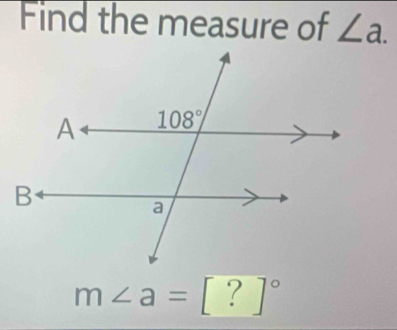 Find the measure of ∠ a.
m∠ a=[?]^circ 