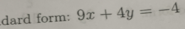 dard form: 9x+4y=-4