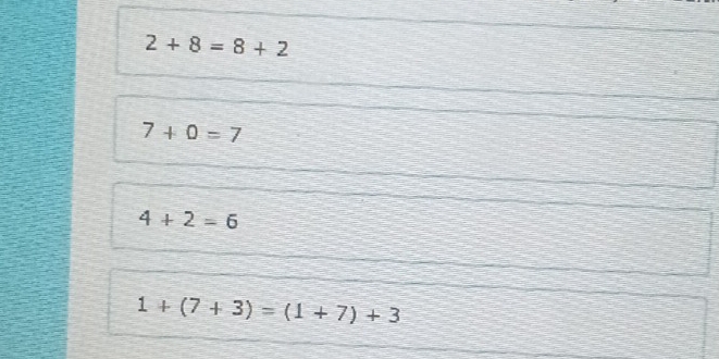 2+8=8+2
7+0=7
4+2=6
1+(7+3)=(1+7)+3